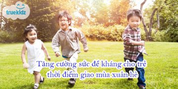 Tăng cường sức đề kháng cho trẻ thời điểm giao mùa xuân hè